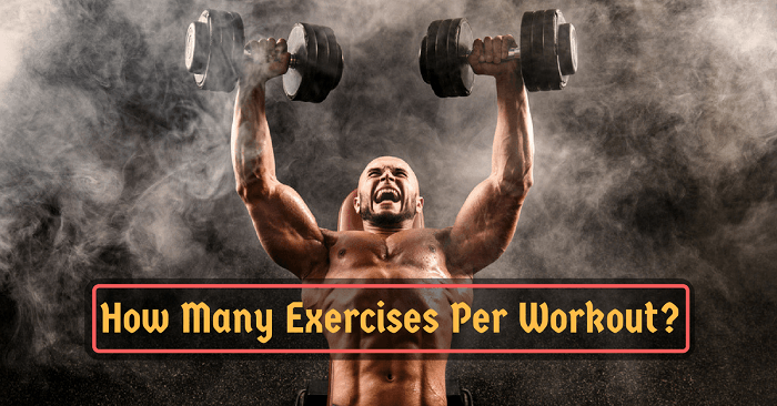 How Many Exercises Per Workout Session In 2021?